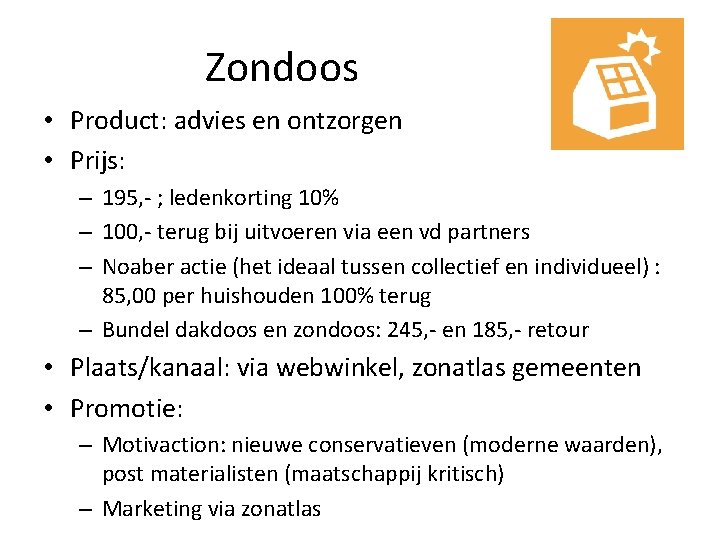 Zondoos • Product: advies en ontzorgen • Prijs: – 195, - ; ledenkorting 10%