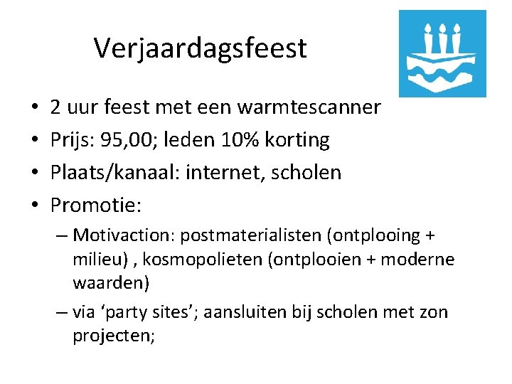 Verjaardagsfeest • • 2 uur feest met een warmtescanner Prijs: 95, 00; leden 10%