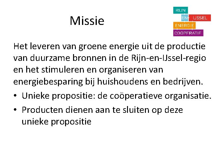 Missie Het leveren van groene energie uit de productie van duurzame bronnen in de