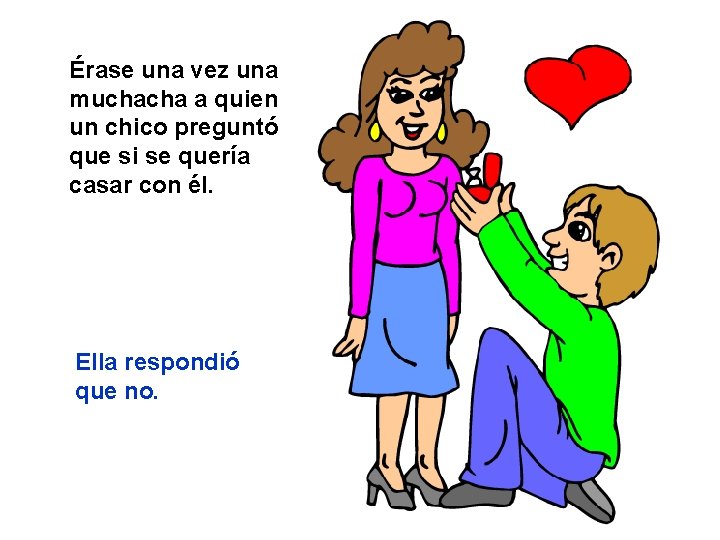 Érase una vez una muchacha a quien un chico preguntó que si se quería