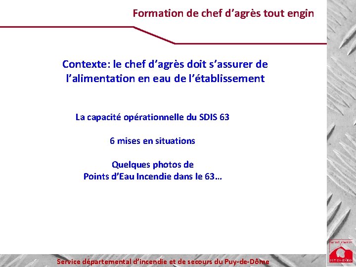 Formation de chef d’agrès tout engin Contexte: le chef d’agrès doit s’assurer de l’alimentation