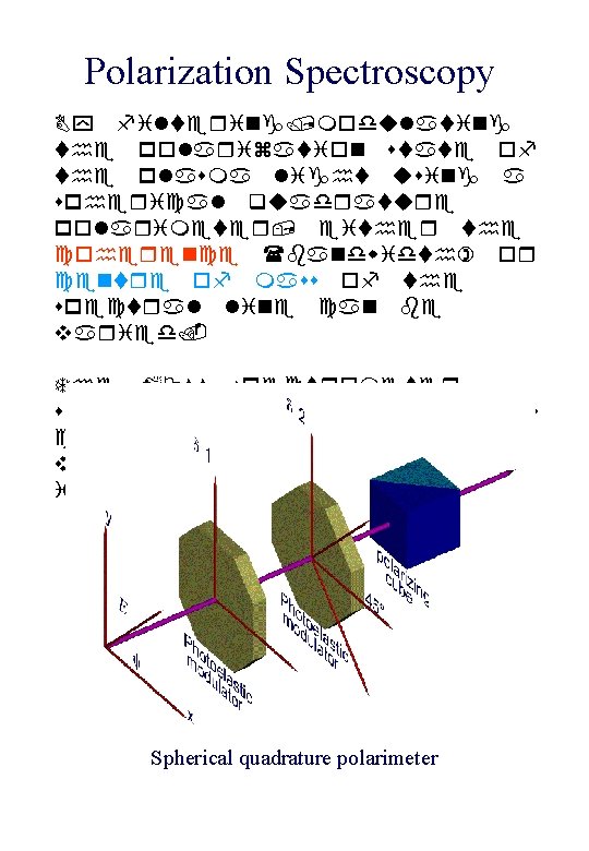 Polarization Spectroscopy By filtering/modulating the polarization state of the plasma light using a spherical