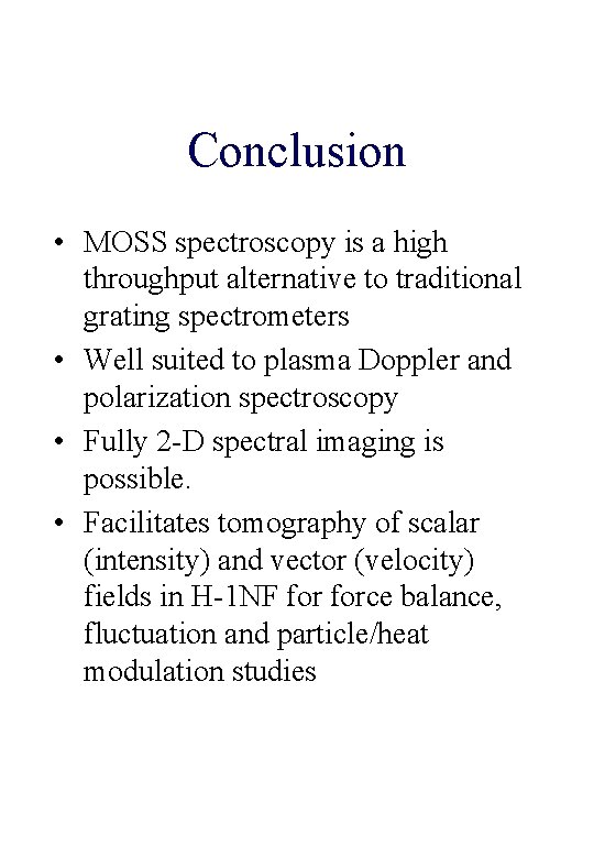 Conclusion • MOSS spectroscopy is a high throughput alternative to traditional grating spectrometers •