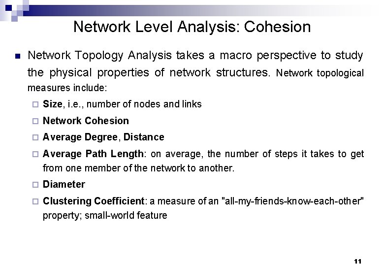Network Level Analysis: Cohesion n Network Topology Analysis takes a macro perspective to study