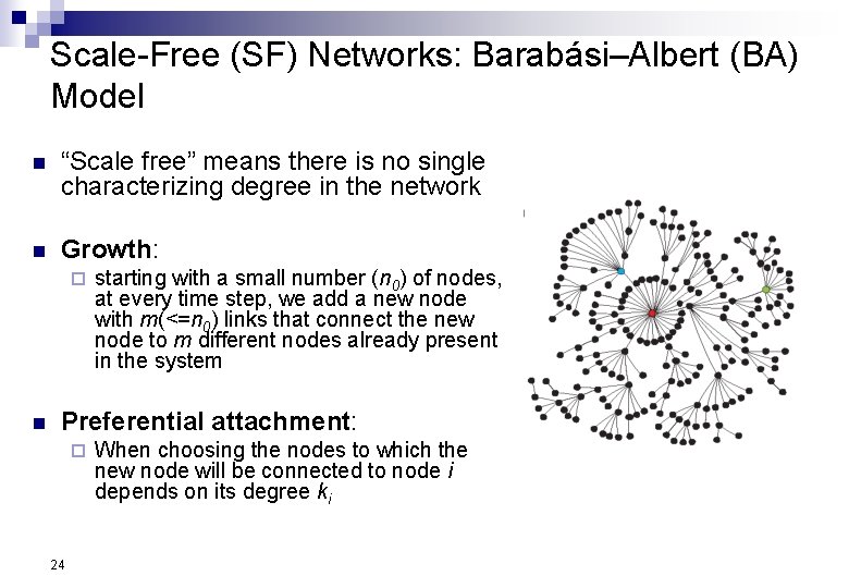 Scale-Free (SF) Networks: Barabási–Albert (BA) Model n “Scale free” means there is no single