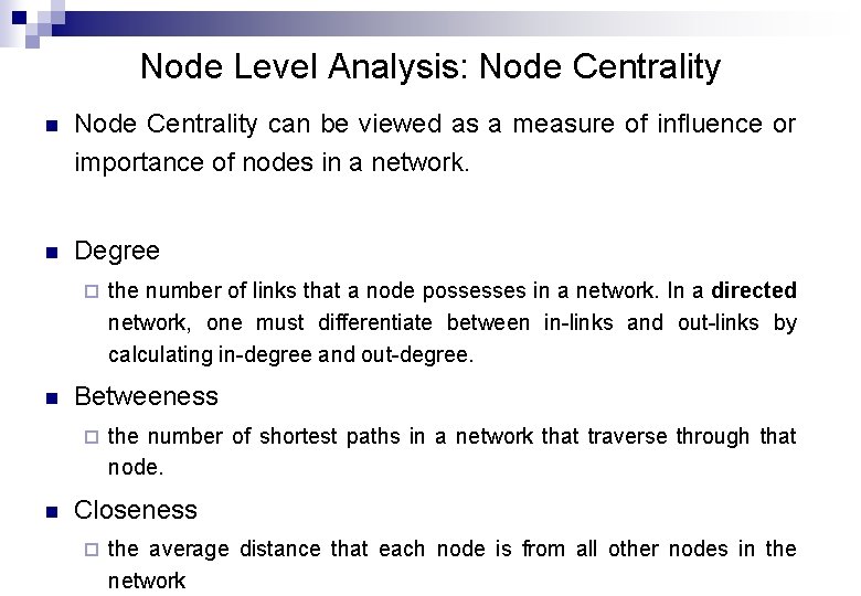 Node Level Analysis: Node Centrality n Node Centrality can be viewed as a measure