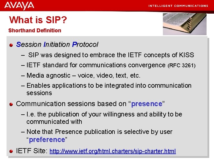 What is SIP? Shorthand Definition Session Initiation Protocol – SIP was designed to embrace