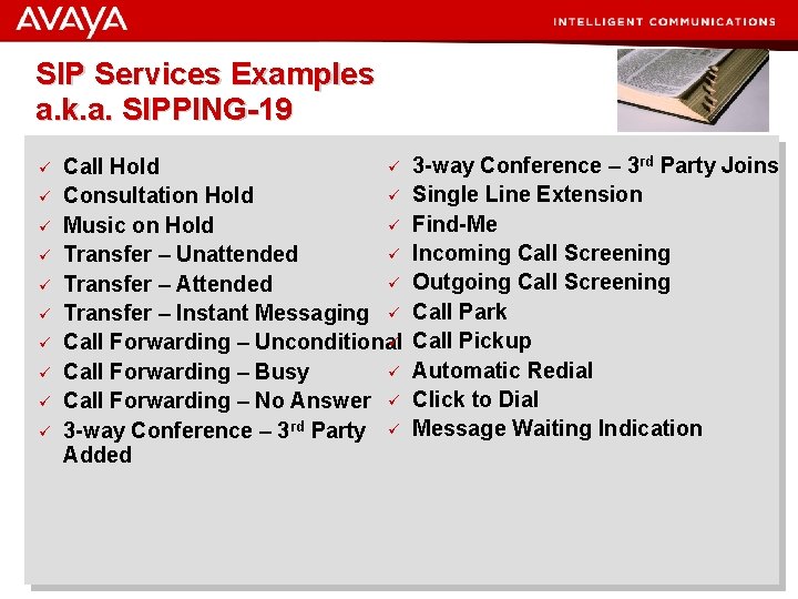 SIP Services Examples a. k. a. SIPPING-19 ü ü ü Call Hold ü Consultation