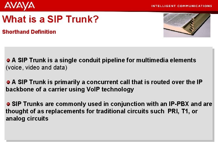 What is a SIP Trunk? Shorthand Definition A SIP Trunk is a single conduit