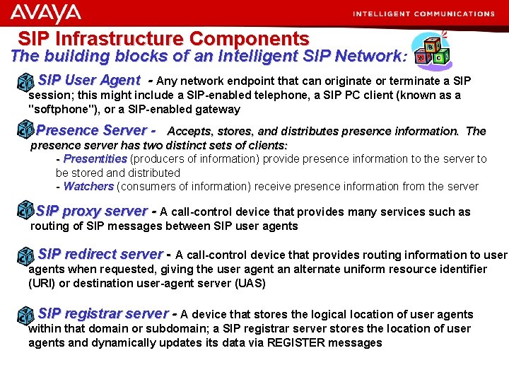 SIP Infrastructure Components The building blocks of an Intelligent SIP Network : • SIP