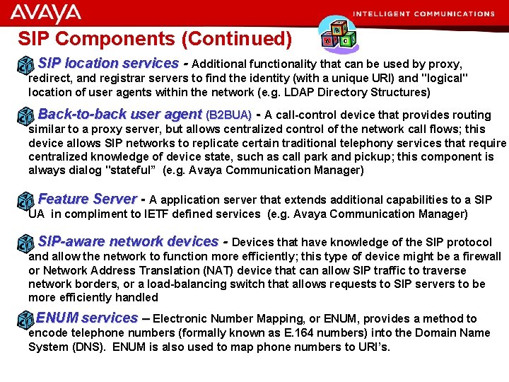 SIP Components (Continued) • SIP location services - Additional functionality that can be used