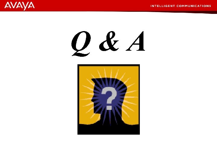 Q&A © 2007 Avaya Inc. All rights reserved. 52 