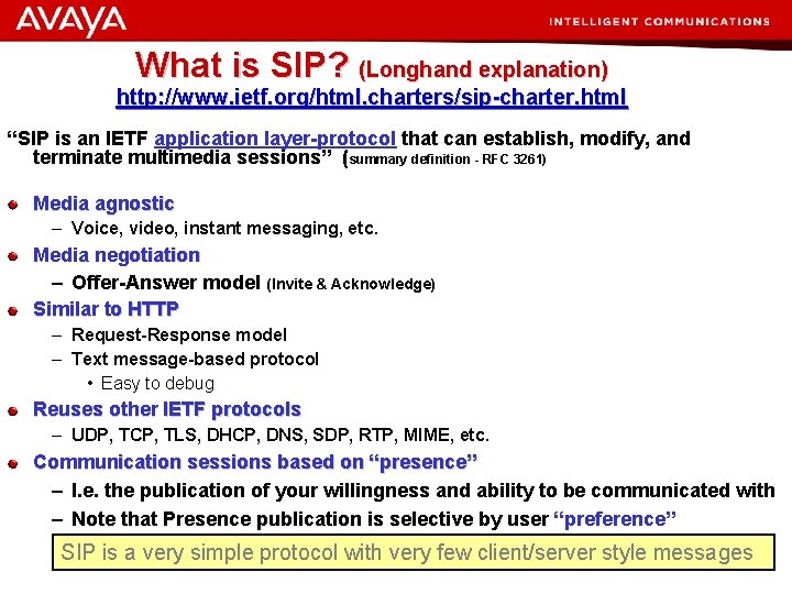 What is SIP? (Longhand explanation) http: //www. ietf. org/html. charters/sip-charter. html “SIP is an