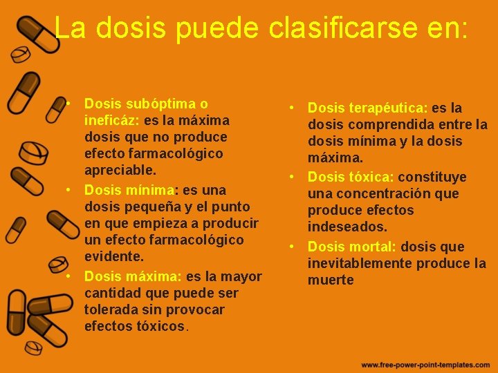 La dosis puede clasificarse en: • Dosis subóptima o ineficáz: es la máxima dosis