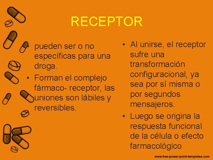 RECEPTOR • Al unirse, el receptor • pueden ser o no sufre una específicas
