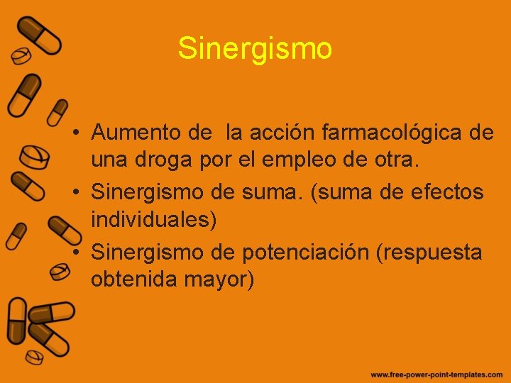 Sinergismo • Aumento de la acción farmacológica de una droga por el empleo de