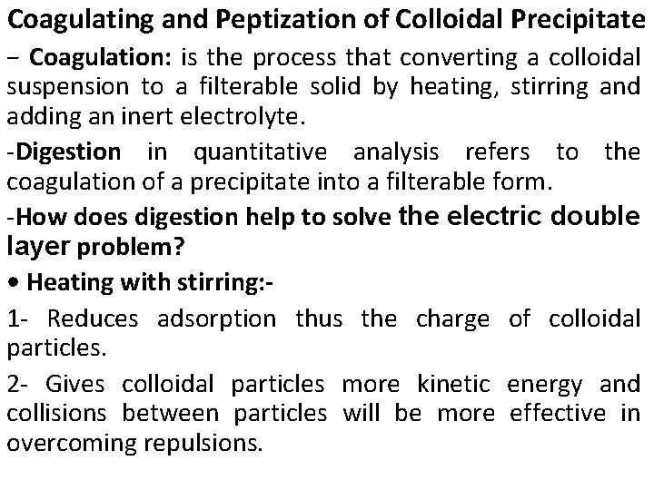 Coagulating and Peptization of Colloidal Precipitate − Coagulation: is the process that converting a