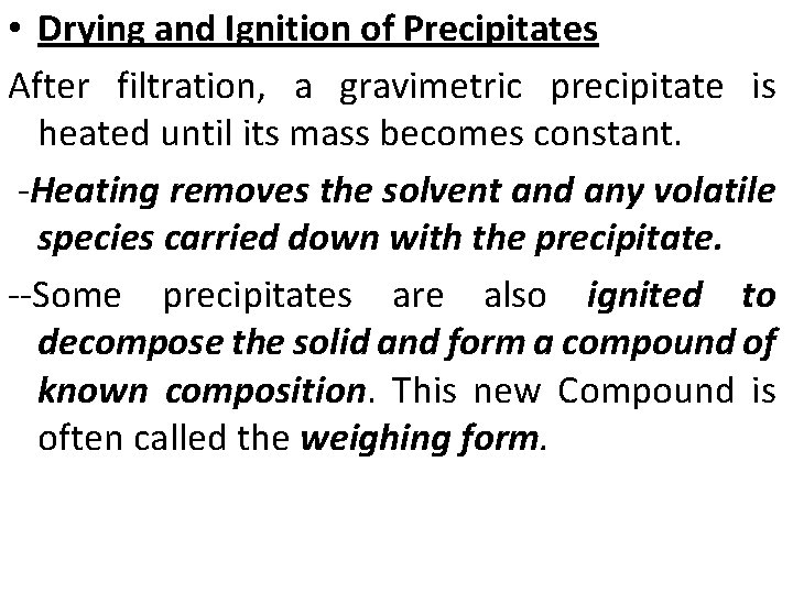  • Drying and Ignition of Precipitates After filtration, a gravimetric precipitate is heated