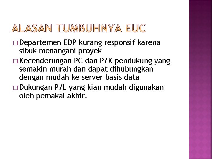 � Departemen EDP kurang responsif karena sibuk menangani proyek � Kecenderungan PC dan P/K