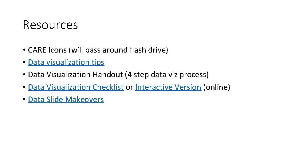 Resources • CARE Icons (will pass around flash drive) • Data visualization tips •