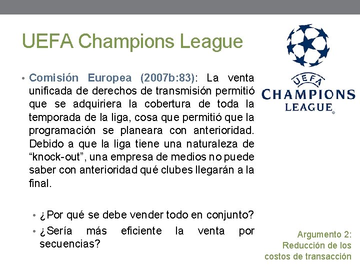 UEFA Champions League • Comisión Europea (2007 b: 83): La venta unificada de derechos