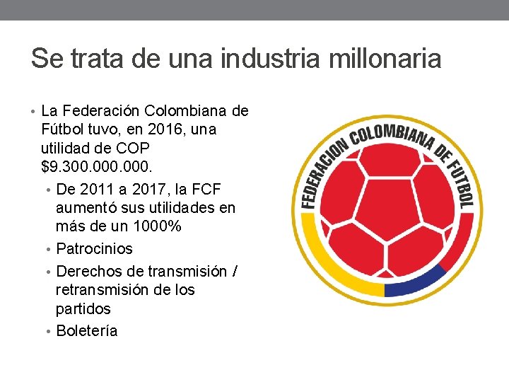 Se trata de una industria millonaria • La Federación Colombiana de Fútbol tuvo, en