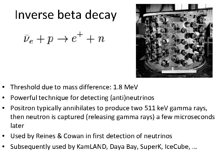 Inverse beta decay • Threshold due to mass difference: 1. 8 Me. V •