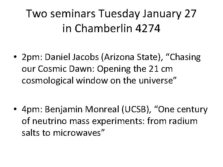 Two seminars Tuesday January 27 in Chamberlin 4274 • 2 pm: Daniel Jacobs (Arizona