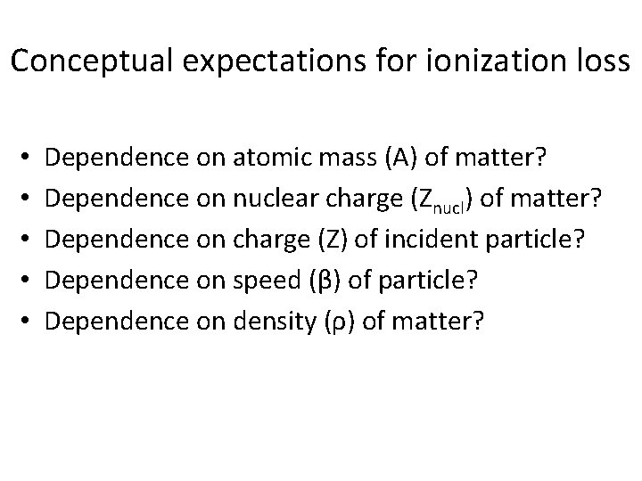 Conceptual expectations for ionization loss • • • Dependence on atomic mass (A) of