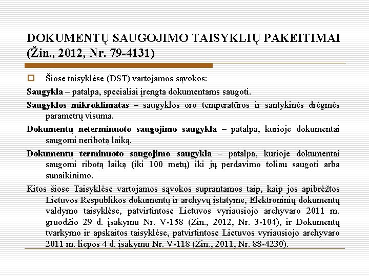 DOKUMENTŲ SAUGOJIMO TAISYKLIŲ PAKEITIMAI (Žin. , 2012, Nr. 79 -4131) o Šiose taisyklėse (DST)