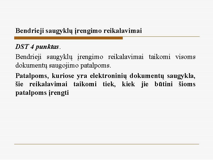 Bendrieji saugyklų įrengimo reikalavimai DST 4 punktas. Bendrieji saugyklų įrengimo reikalavimai taikomi visoms dokumentų