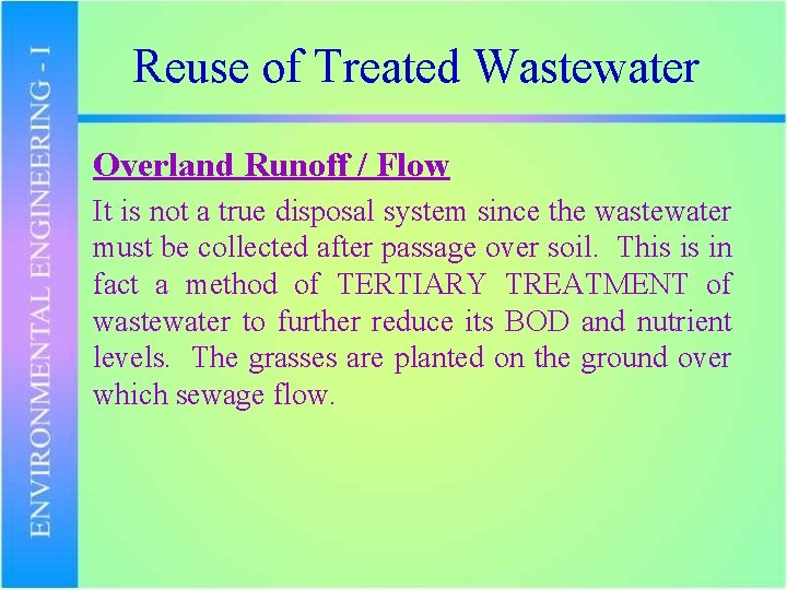 Reuse of Treated Wastewater Overland Runoff / Flow It is not a true disposal