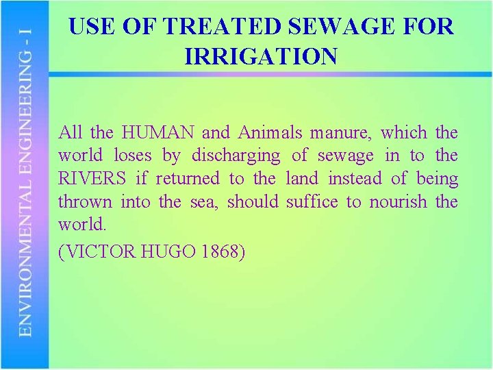USE OF TREATED SEWAGE FOR IRRIGATION All the HUMAN and Animals manure, which the