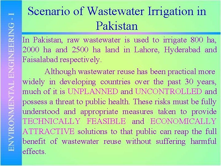 Scenario of Wastewater Irrigation in Pakistan In Pakistan, raw wastewater is used to irrigate