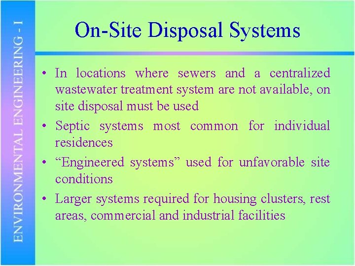 On-Site Disposal Systems • In locations where sewers and a centralized wastewater treatment system