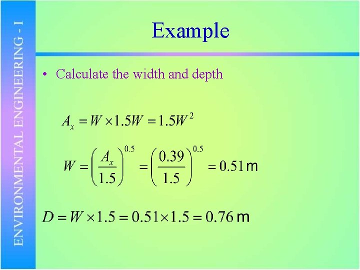 Example • Calculate the width and depth 