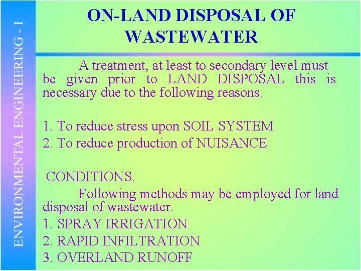 ON-LAND DISPOSAL OF WASTEWATER A treatment, at least to secondary level must be given