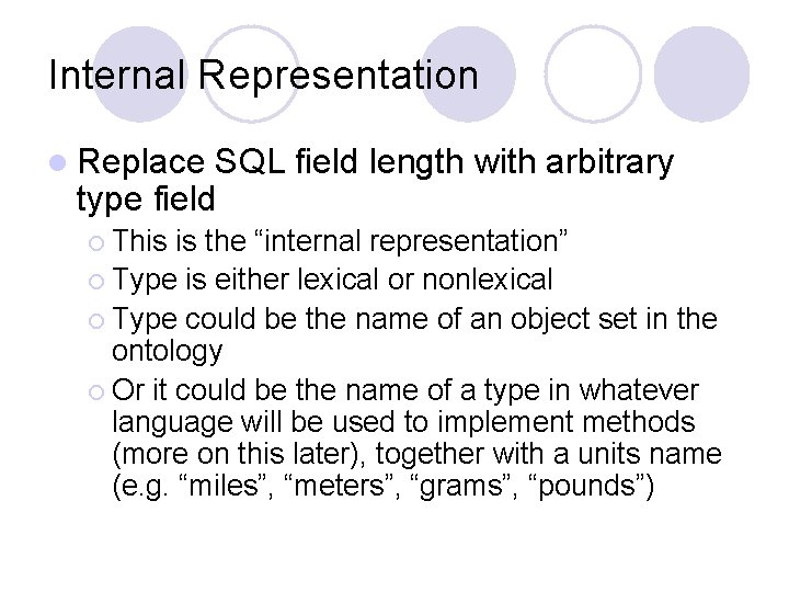 Internal Representation l Replace SQL field length with arbitrary type field ¡ This is