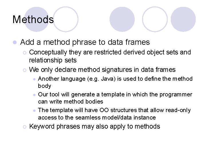 Methods l Add a method phrase to data frames ¡ ¡ Conceptually they are