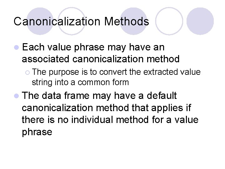 Canonicalization Methods l Each value phrase may have an associated canonicalization method ¡ The