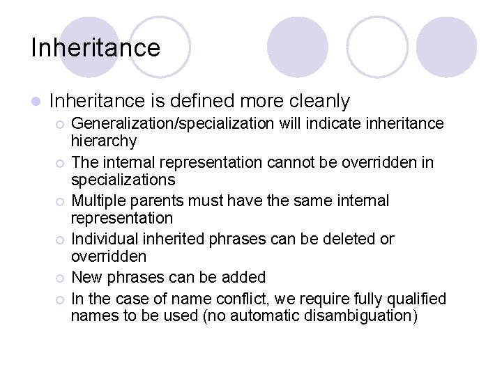 Inheritance l Inheritance is defined more cleanly ¡ ¡ ¡ Generalization/specialization will indicate inheritance