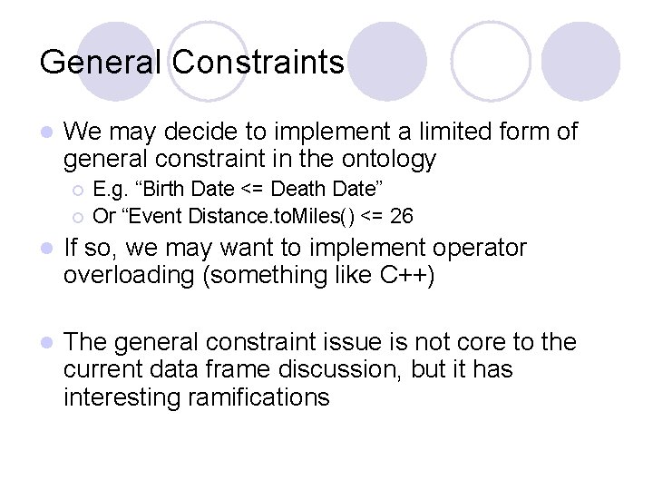 General Constraints l We may decide to implement a limited form of general constraint