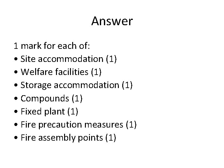 Answer 1 mark for each of: • Site accommodation (1) • Welfare facilities (1)