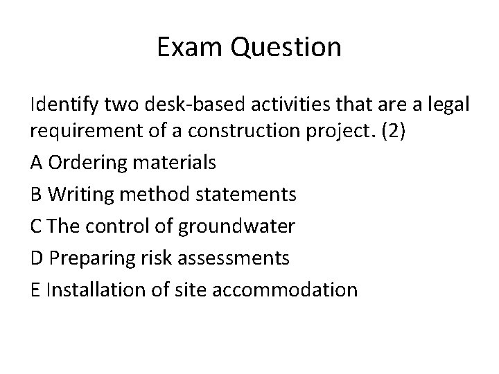 Exam Question Identify two desk-based activities that are a legal requirement of a construction