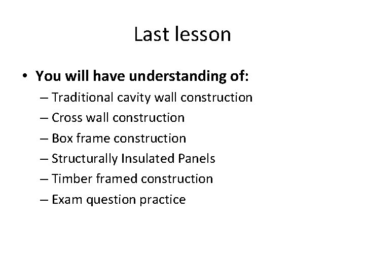 Last lesson • You will have understanding of: – Traditional cavity wall construction –
