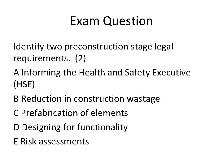 Exam Question Identify two preconstruction stage legal requirements. (2) A Informing the Health and