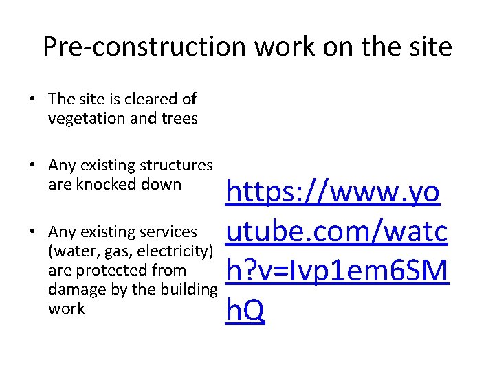 Pre-construction work on the site • The site is cleared of vegetation and trees