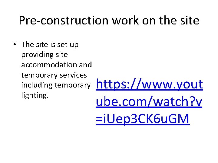 Pre-construction work on the site • The site is set up providing site accommodation