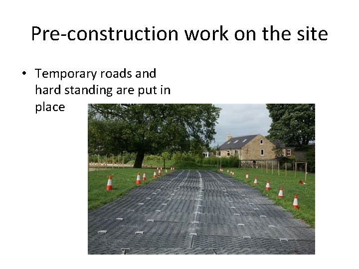 Pre-construction work on the site • Temporary roads and hard standing are put in