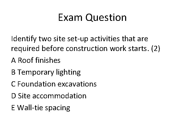 Exam Question Identify two site set-up activities that are required before construction work starts.